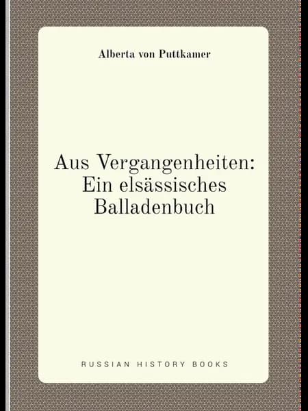Aus Vergangenheiten Ein elsässisches Balladenbuch