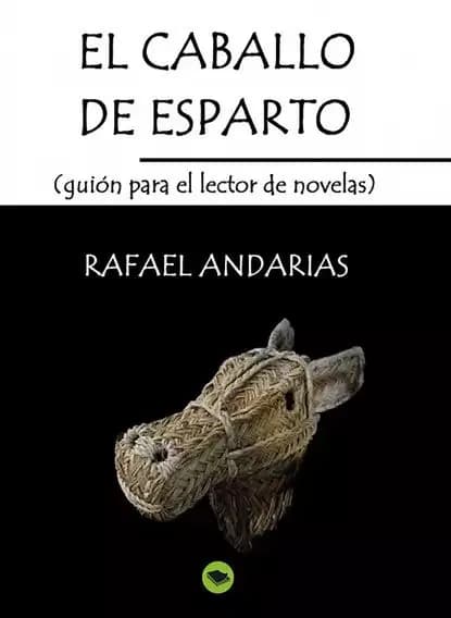 El Caballo De Esparto (guion Para El Lector De Novelas) | Andarias Rafael | Электронная книга