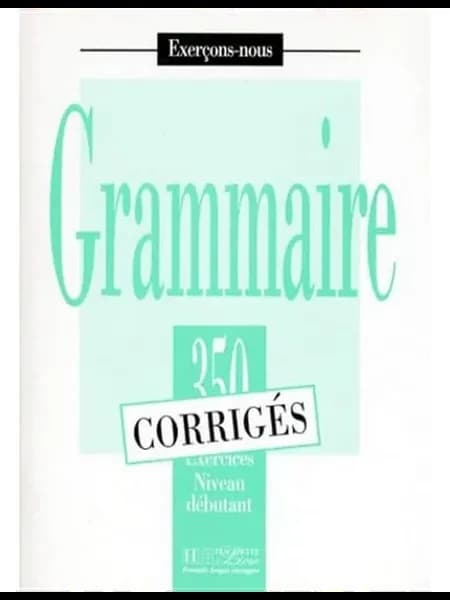 350 Exercices de Grammaire Niveau Debutant ответы