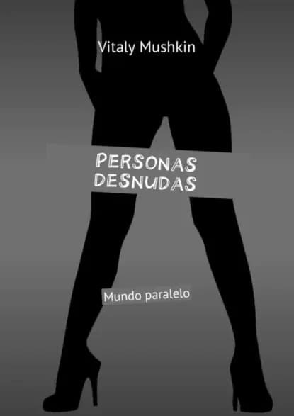 Personas desnudas. Mundo paralelo | Мушкин Виталий | Электронная книга