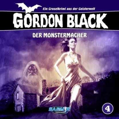 Gordon Black - Ein Gruselkrimi aus der Geisterwelt, Folge 4: Der Monstermacher | Rahn Wolfgang | Электронная аудиокнига