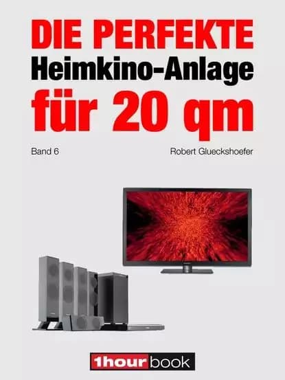 Die perfekte Heimkino-Anlage fr 20 qm (Band 6) | Glueckshoefer Robert | Электронная книга