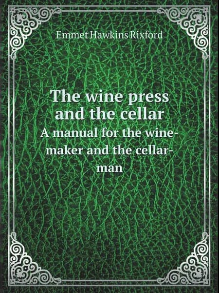 The wine press and the cellar. A manual for the wine