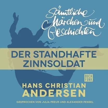 H. C. Andersen: Smtliche Mrchen und Geschichten, Der standhafte Zinnsoldat | Андерсен Ханс Кристиан | Электронная аудиокнига