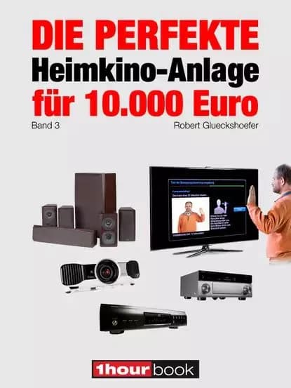 Die perfekte Heimkino-Anlage fr 10.000 Euro (Band 3) | Glueckshoefer Robert | Электронная книга