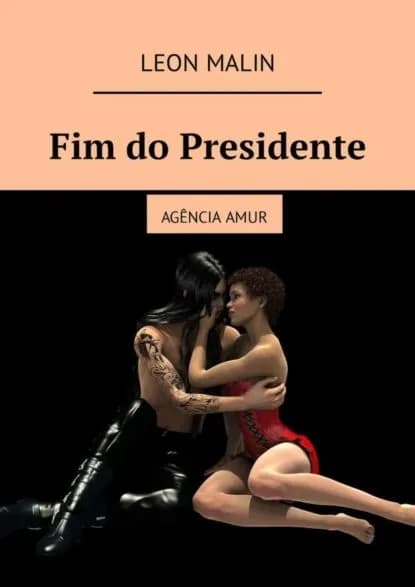 Fim do Presidente. Agncia Amur | Malin Leon | Электронная книга