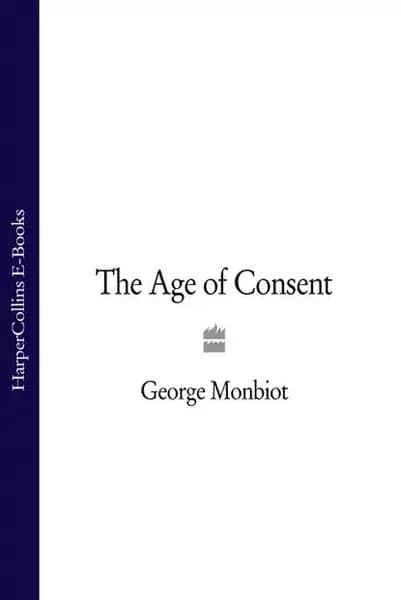The Age of Consent | Monbiot George | Электронная книга
