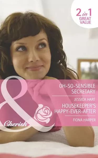 Oh-So-Sensible Secretary / Housekeeper's Happy-Ever-After: Oh-So-Sensible Secretary | Hart Jessica, Harper Fiona | Электронная книга