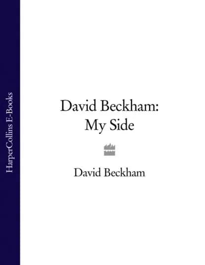 David Beckham: My Side | Beckham David | Электронная книга