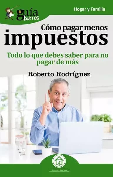 GuaBurros Cmo pagar menos impuestos | Roberto Rodríguez | Электронная книга