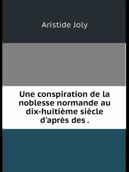 Une conspiration de la noblesse normande au dix-huit