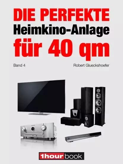 Die perfekte Heimkino-Anlage fr 40 qm (Band 4) | Glueckshoefer Robert | Электронная книга