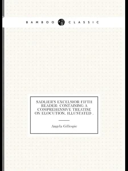 Sadlier's Excelsior Fifth Reader Containing a Compr