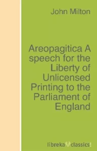 Areopagitica A speech for the Liberty of Unlicensed Printing to the Parliament of England | Мильтон Джон | Электронная книга