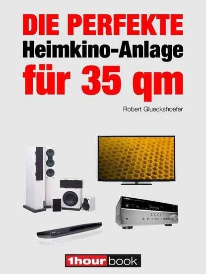 Die perfekte Heimkino-Anlage fr 35 qm | Glueckshoefer Robert | Электронная книга