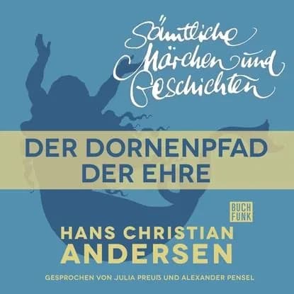 H. C. Andersen: Smtliche Mrchen und Geschichten, Der Dornenpfad der Ehre | Андерсен Ханс Кристиан | Электронная аудиокнига