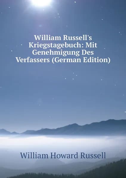 William Russell's Kriegstagebuch: Mit Genehmigung Des Verfassers (German Edition)