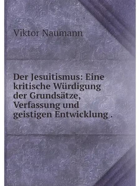 Der Jesuitismus Eine kritische Wurdi