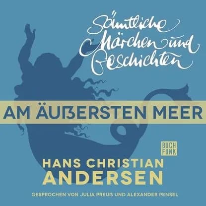 H. C. Andersen: Smtliche Mrchen und Geschichten, Am uersten Meer | Андерсен Ханс Кристиан | Электронная аудиокнига