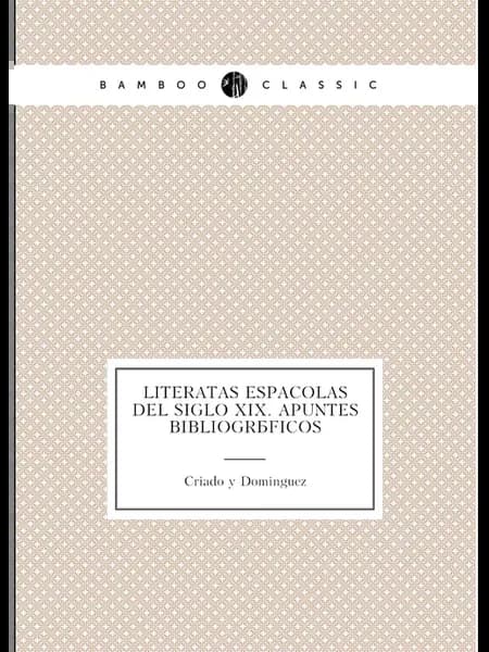 Literatas Españolas del siglo XIX. Apuntes bibliográ