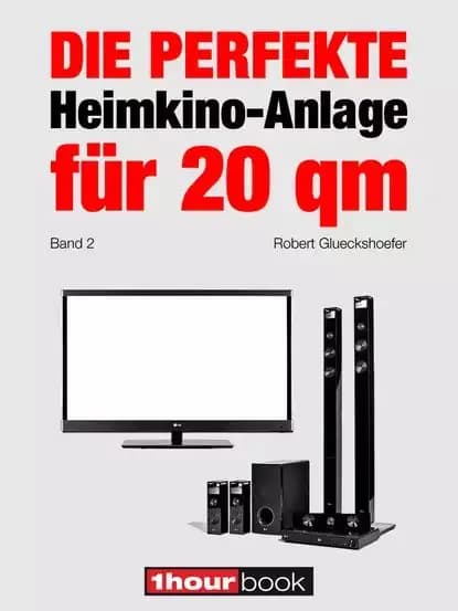 Die perfekte Heimkino-Anlage fr 20 qm (Band 2) | Glueckshoefer Robert | Электронная книга