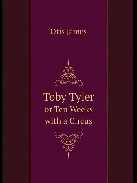 Toby Tyler. or Ten Weeks with a Circus