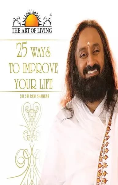 25 Ways to Improve Your Life | PUBLICATIONS SRI SRI | Электронная книга