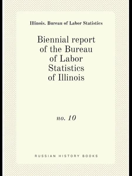 Biennial report of the Bureau of Labor Statistics of