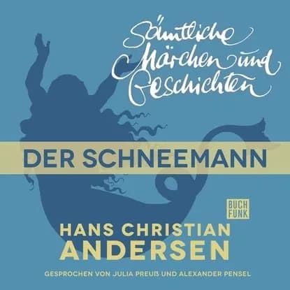 H. C. Andersen: Smtliche Mrchen und Geschichten, Der Schneemann | Андерсен Ханс Кристиан | Электронная аудиокнига