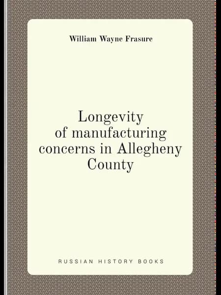 Longevity of manufacturing concerns in Allegheny County