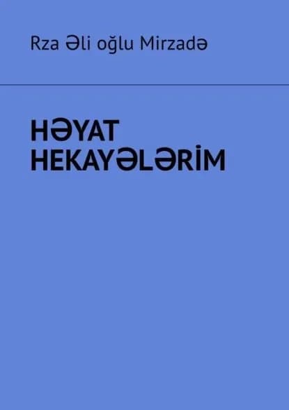 Hyat hekaylrim | Rza Əli oğlu Mirzadə | Электронная книга