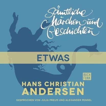 H. C. Andersen: Smtliche Mrchen und Geschichten, Etwas | Андерсен Ханс Кристиан | Электронная аудиокнига