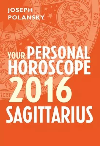 Sagittarius 2016: Your Personal Horoscope | Polansky Joseph | Электронная книга