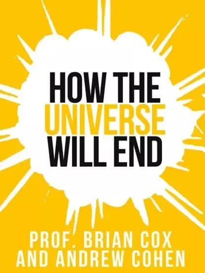 Prof. Brian Coxs How The Universe Will End | Cox Professor Brian | Электронная книга