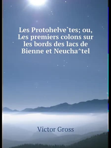 Les Protohelvètes ou, Les premiers