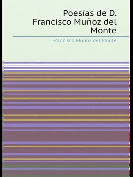 Poesías de D. Francisco Muñoz del Monte