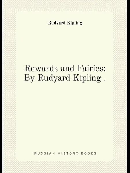 Rewards and Fairies By Rudyard Kipling