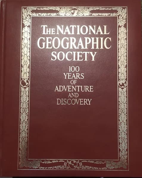 The NATIONAL GEOGRAPHIC SOCIETY 100 YEARS OF ADVENTURE AND DISCOVERY | C.D.B. Bryan