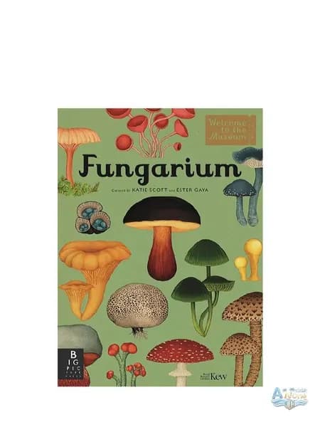 Книга Fungarium: Иллюстрированный гид по миру грибов, твердый переплет, на английском языке