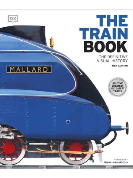 The Train Book The Definitive Visual History