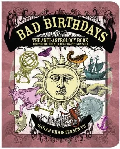 Bad Birthdays: The Truth Behind Your Crappy Sun Sign | Fu Sarah Christensen | Электронная книга