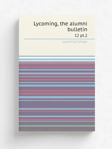 Lycoming, the alumni bulletin. 12 pt.2