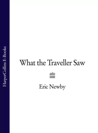 What the Traveller Saw | Newby Eric | Электронная книга