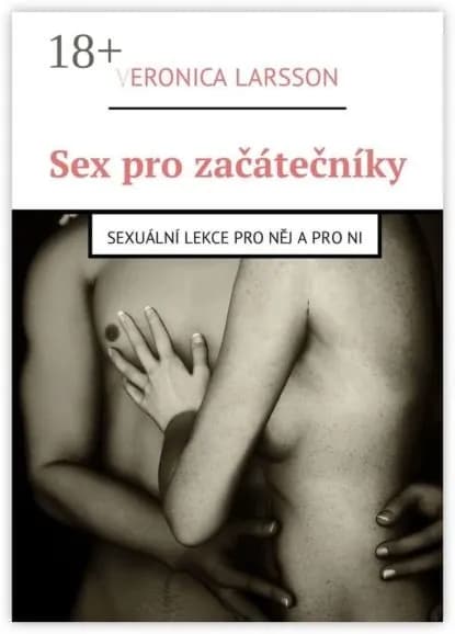 Sex pro zatenky. Sexuln lekce pro nj a pro ni | Larsson Veronica | Электронная книга