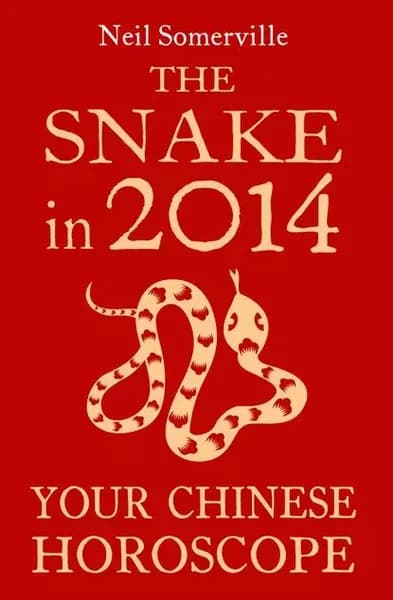 The Snake in 2014: Your Chinese Horoscope | Somerville Neil | Электронная книга