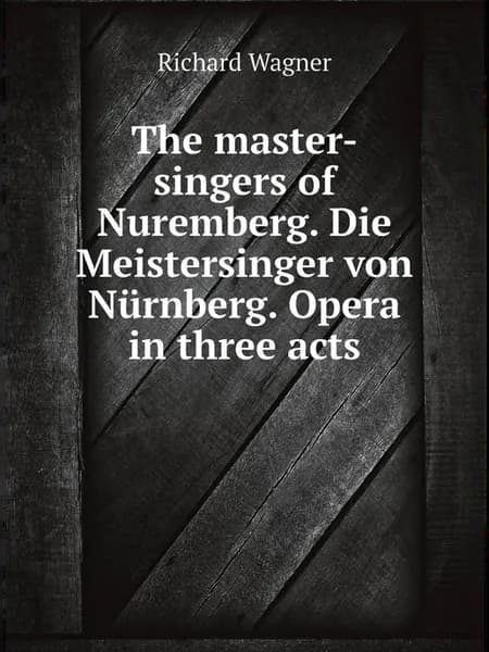The master-singers of Nuremberg. Die Meistersinger v