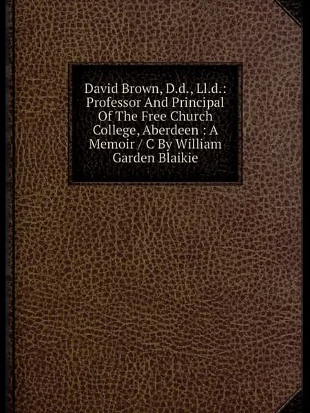 David Brown, D.d, Ll.d. Professor And Principal Of