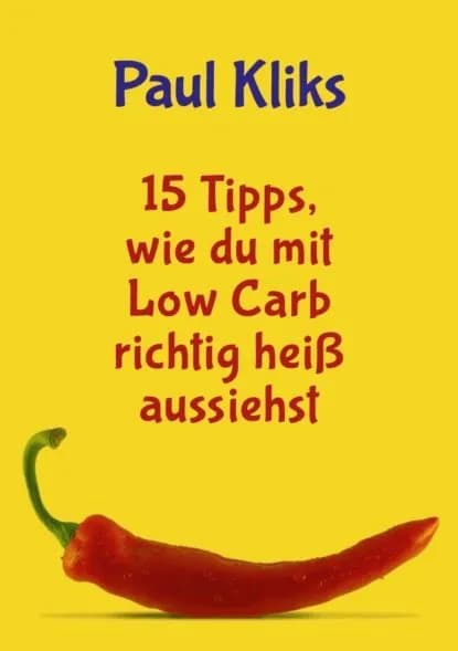 15 Tipps, wie du mit Low Carb richtig hei aussiehst | Kliks Paul | Электронная книга
