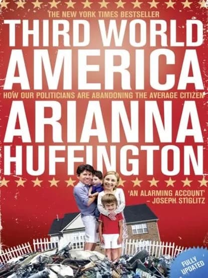 Third World America: How Our Politicians Are Abandoning the Ordinary Citizen | Huffington Arianna | Электронная книга