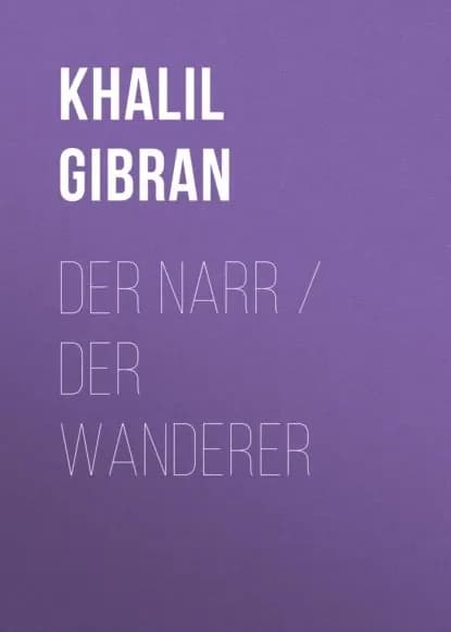 Der Narr / Der Wanderer | Джебран Халиль Джебран | Электронная книга